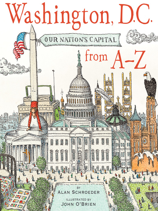 Title details for Washington D.C. Our Nation's Capital from A-Z by Alan Schroeder - Available